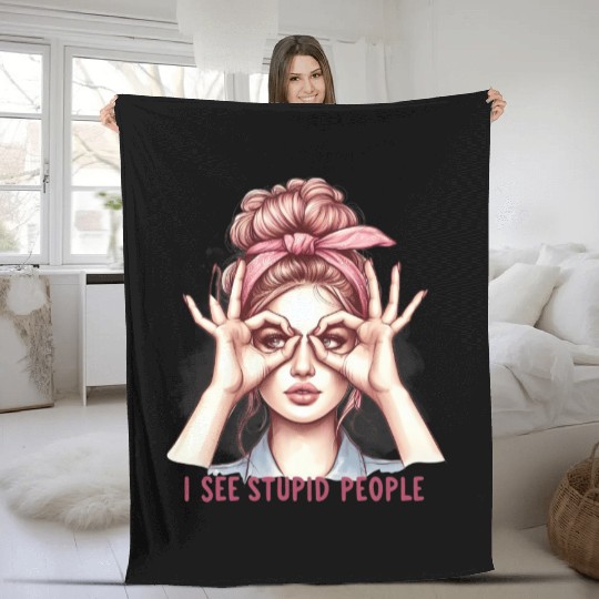 I See Stupid People Fleece Blankets