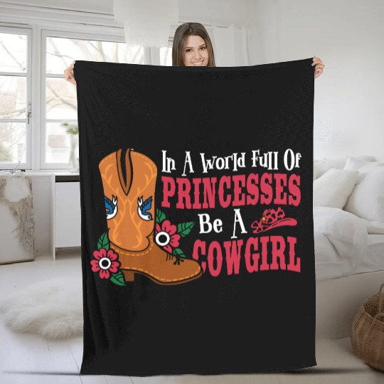 In a World Full of Princesses Be a Cowgirl Fleece Blankets
