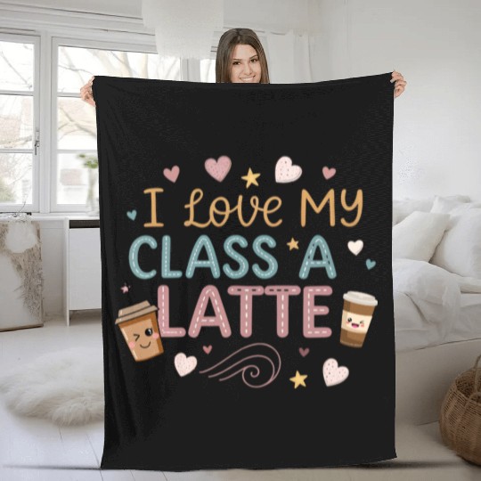 Teacher Appreciation Gift I Love My Class A Latte Fleece Blankets