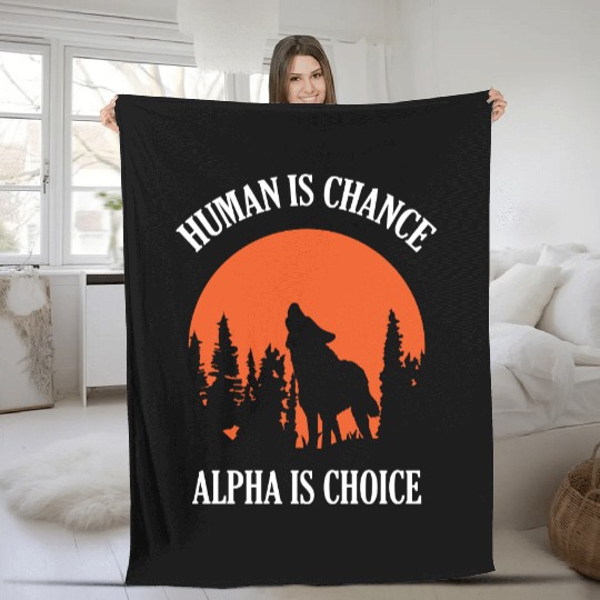 Human By Chance Alpha By Choice Wolf Fleece Blankets