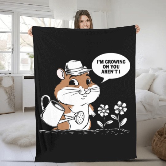I'm Growing On You Cute Gardening Hamster Art Fleece Blankets