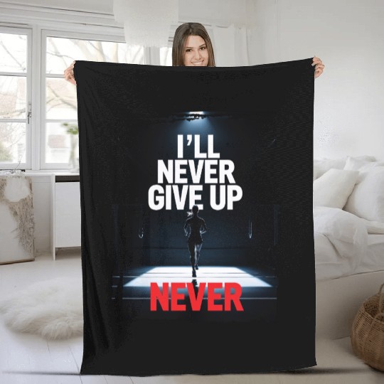Never Give Up Motivation Fleece Blankets