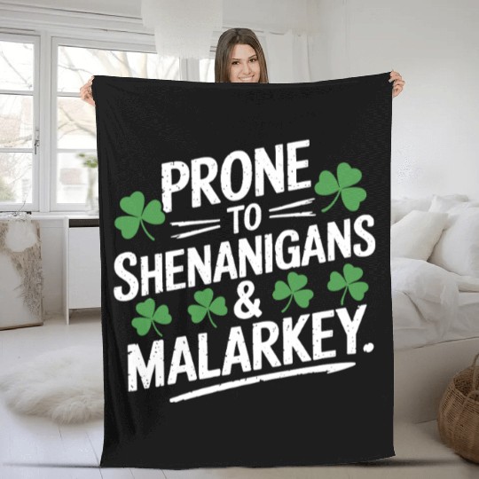 Prone To Shenanigans & Malarkey St Patrick's Day Fleece Blankets