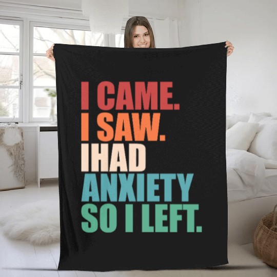 I Came I Saw I Had Anxiety I Left Funny Introvert Fleece Blankets