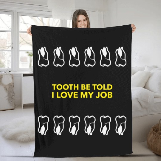 Tooth Be Told I Love My Job Fleece Blankets