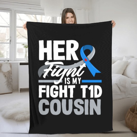 Her Fight Is My Fight T1D Cousin Diabetes Type 1 Fleece Blankets