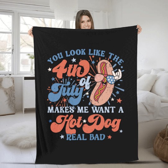 You Look Like The 4th of July Makes Me Want A Hot Fleece Blankets