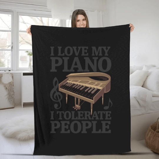 I Love My Piano I Tolerate People Pianist Fleece Blankets