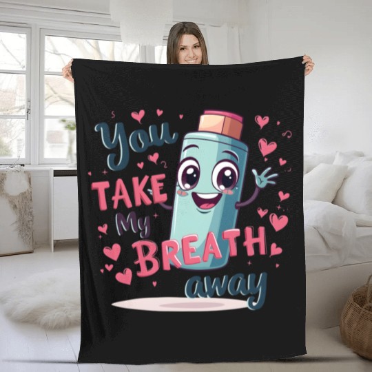 You Take My Breath Away Cute Inhaler Funny Cartoon Fleece Blankets