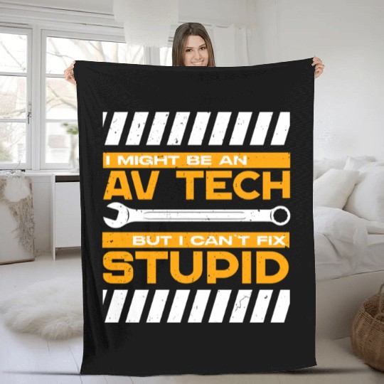 AV Tech Audio Visual Technician I Can't Fix Stupid Fleece Blankets