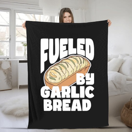 Fueled by Garlic Bread – Endless Power Fleece Blankets