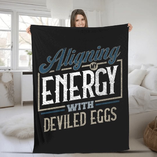 Aligning My Energy With Deviled Eggs Humor Fleece Blankets