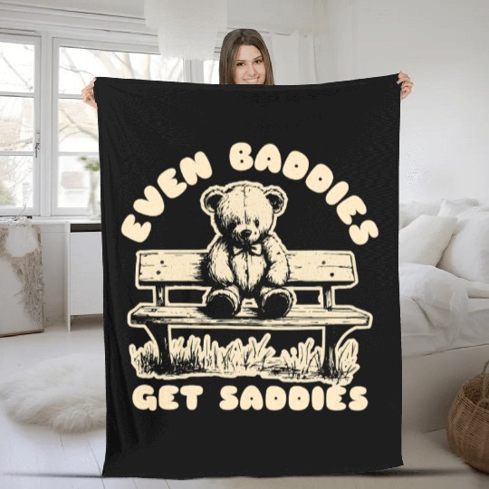 Even Baddies Get Saddies Teddy Bear Mental Health Fleece Blankets