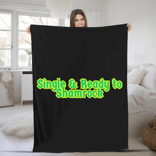 Single & Ready to Shamrock sexy St. Patrick's Day Fleece Blankets