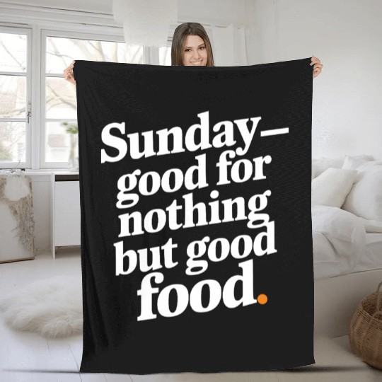 Sunday - good for nothing but good food Fleece Blankets