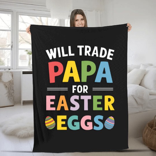 Will Trade Papa for Easter Egg Sunday Fleece Blankets