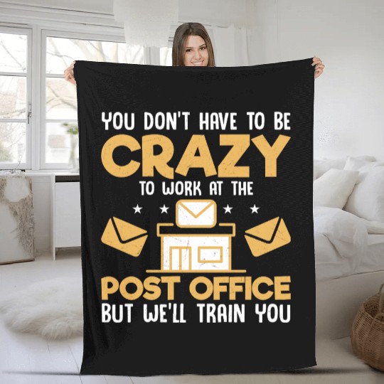 You Don't Have To Be Crazy Postal Worker Mailman Fleece Blankets