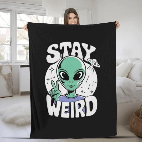 Stay Weird Alien Gift Fleece Blankets