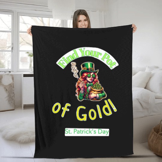 Find Your Pot Of Gold gift for St Patrick's Day Fleece Blankets
