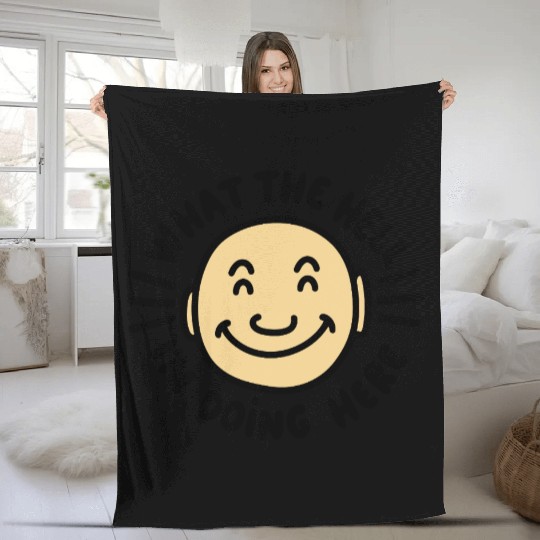 What The Hell I’m Doing Here Fleece Blankets