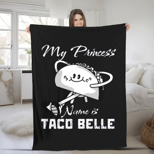 Funny My Princess Name is Taco Belle Taco Lover Fleece Blankets