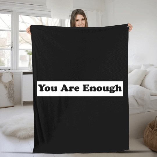 You Are Enough 1 - Let Friends Know They're Enough Fleece Blankets