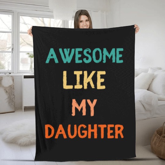Awesome Like My Daughter - Proud Dad Fleece Blankets