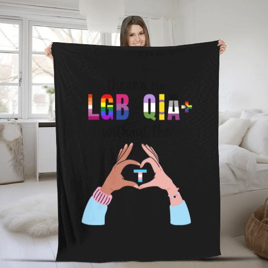 Theres No LGBTQIA Without The T Transgender Pride Fleece Blankets