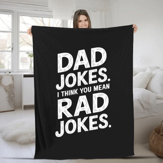 Dad Jokes I Think You Mean Rad Jokes 7 Fleece Blankets