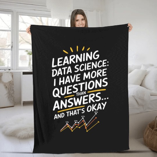 Learning Data Science: More Questions Than Answers Fleece Blankets
