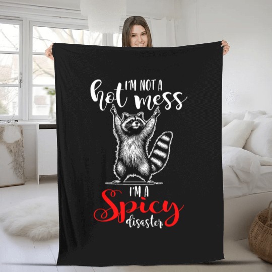I'm Not A Hot Mess I'm A Spicy Disaster Fleece Blankets