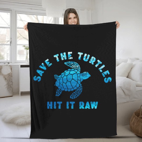 Save The Turtles Hit It Raw 1 Fleece Blankets