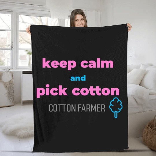 Keep calm and pick cotton, cotton farmer Fleece Blankets
