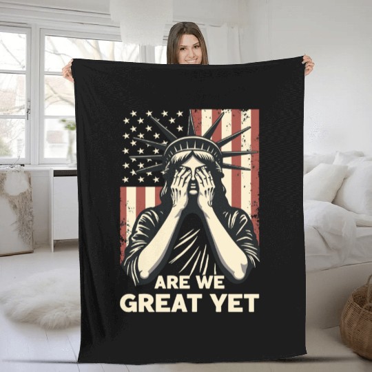Are We Great Yet Statue of Liberty Trump America Fleece Blankets