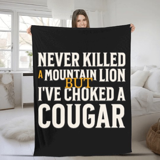 Never Killed A Mountain Lion Funny Quote Fleece Blankets