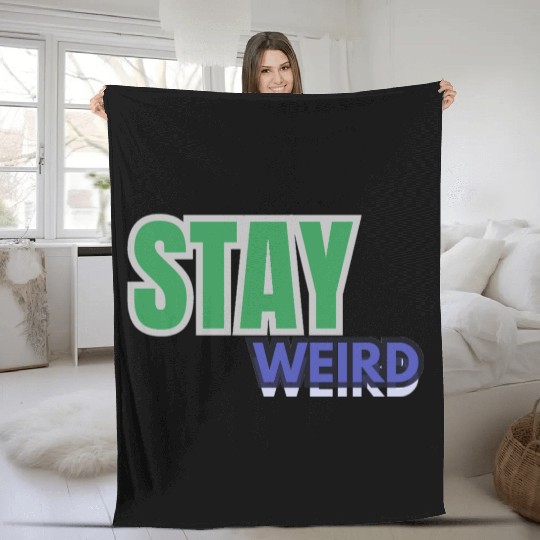 Stay weird Typography Fleece Blankets