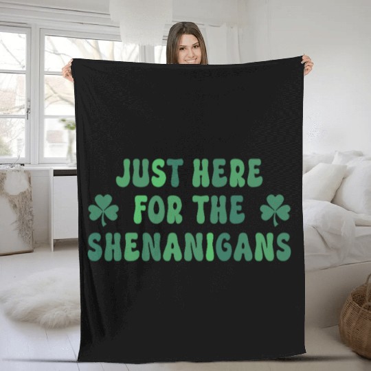 Just Here for Shenanigans Fleece Blankets