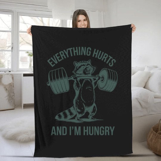 Everything Hurts And I'm Hungry Fitness Gym Sport Fleece Blankets