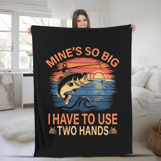 Funny Dad Fishing Mine`s Big Use Two Hands Fleece Blankets