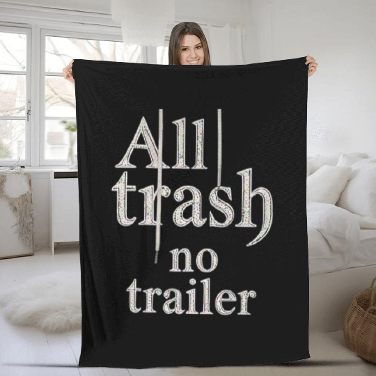 all trash no trailer Fleece Blankets