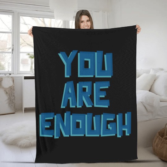 YOU ARE ENOUGH Fleece Blankets