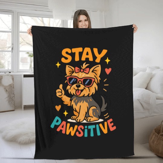 Stay Pawsitive – Cool Yorkshire Terrier Dog Design Fleece Blankets