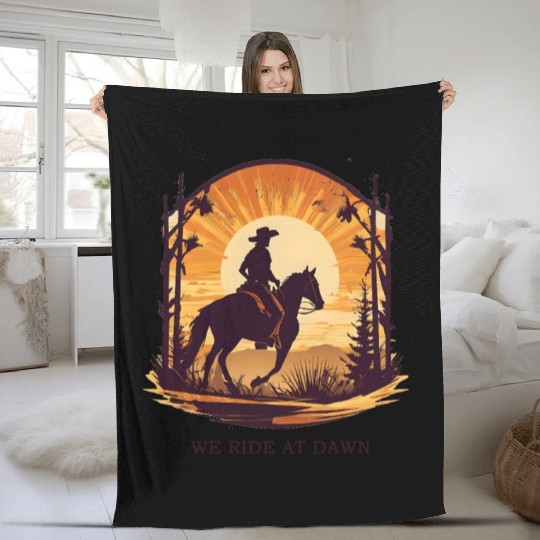 WE RIDE AT DAWN – Cowboy Spirit Edition Fleece Blankets