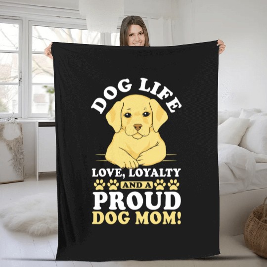 Dog Life Love, Loyalty and Proud Dog Mom Dog Mama Fleece Blankets