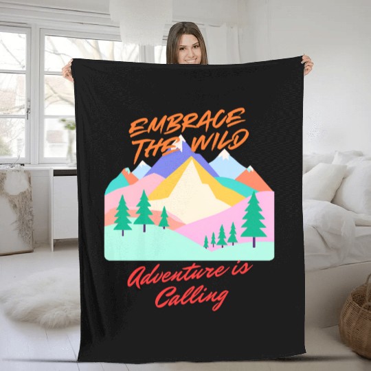 embrace the wild. adventure is calling Fleece Blankets