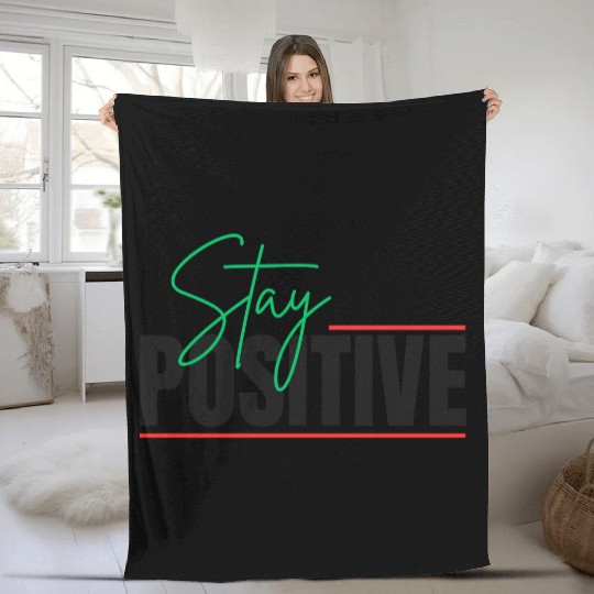 STAY POSITIVE Fleece Blankets