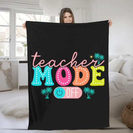 Teacher Mode Off Class Dismissed Teacher Off Du Fleece Blankets