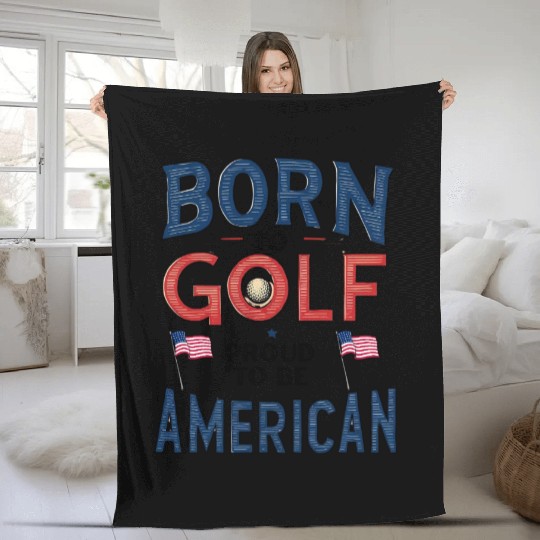 Born to Golf, Proud to Be American - Patriotic Fleece Blankets