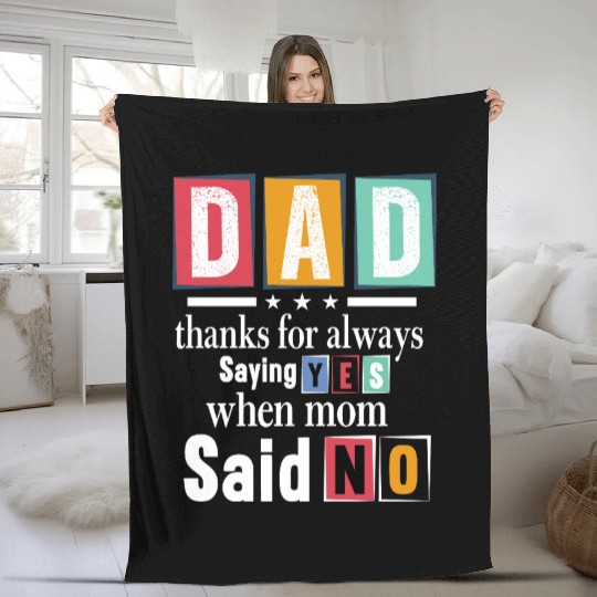 Funny Dad Quote - Thanks for Saying Yes Design Fleece Blankets