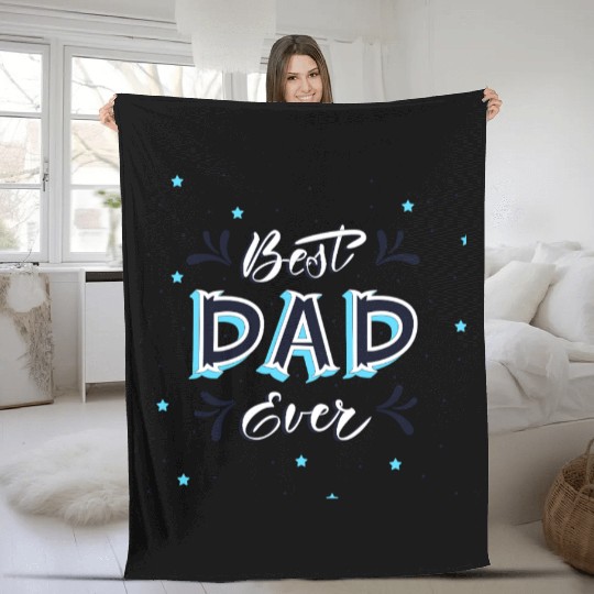 Best Dad Ever - Cute and Decorative Father Design Fleece Blankets